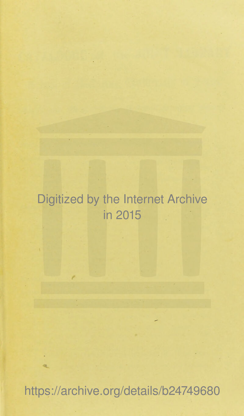 Digitized by the Internet Archive in 2015 https://archive.org/details/b24749680