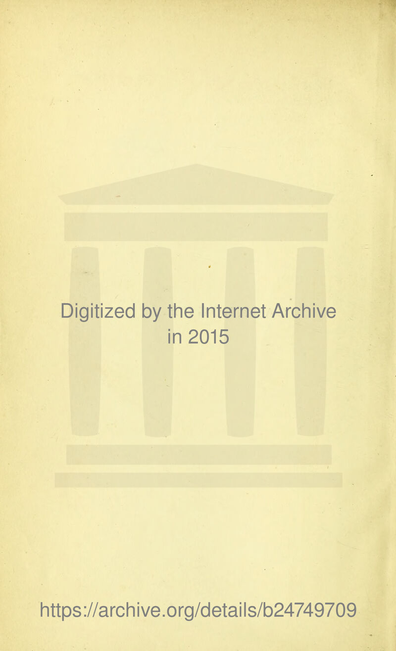 Digitized by the Internet Archive in 2015 https://archive.org/details/b24749709