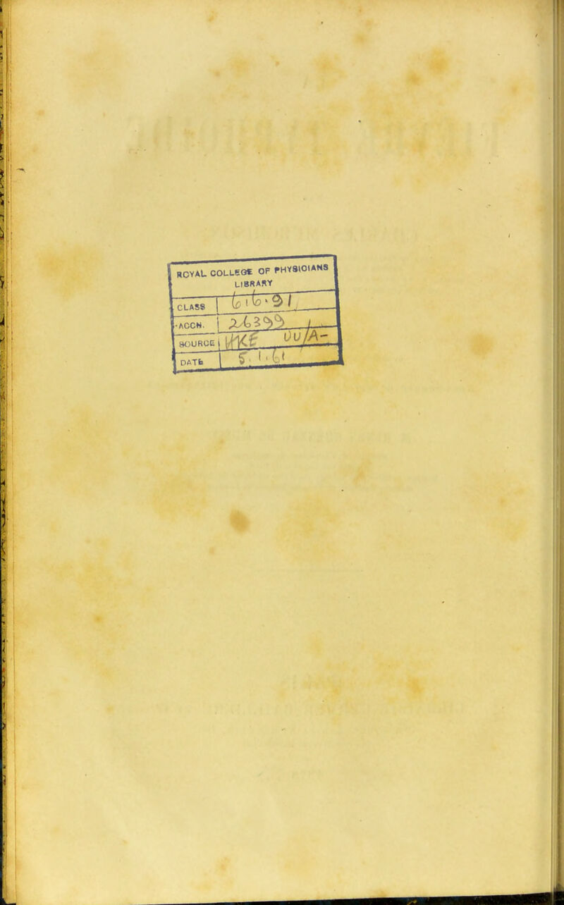 [ ROYAL COLL6G* OF PHtSIOlAMB 1 UI8RASY \ CLAS8 •ACCN. DATb ! i 1