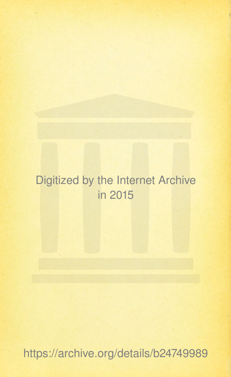 Digitized by the Internet Archive in 2015 https://archive.org/details/b24749989