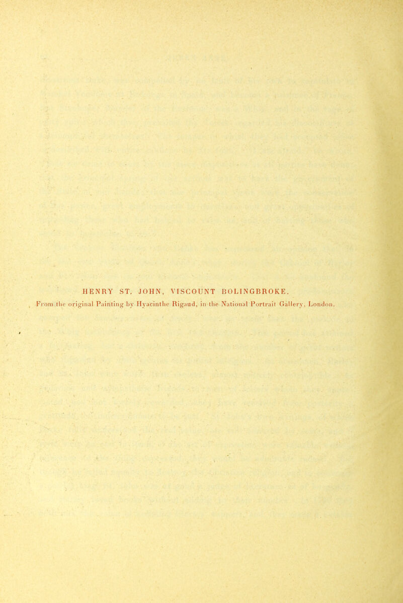 HENRY ST. JOHN, VISCOUNT BOLINGBROKE. , FrQiiivthe original Painting by Hyacinthe Rigaud, in the National Portrait Gallery, London.