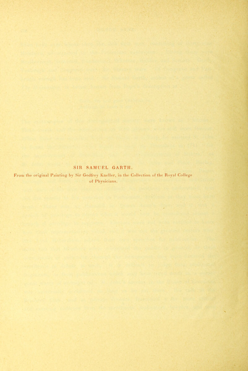 SIR SAMUEL GARTH. From the original Painting by Sir Godfrey Kneller, in llie Collection of the Royal College of Physicians.