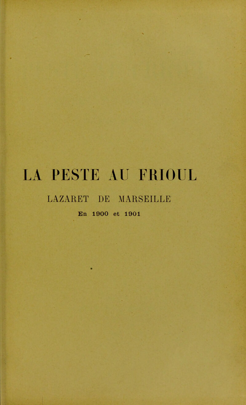 LA PESTE AU FRIOUL LAZARET DE MARSEILLE