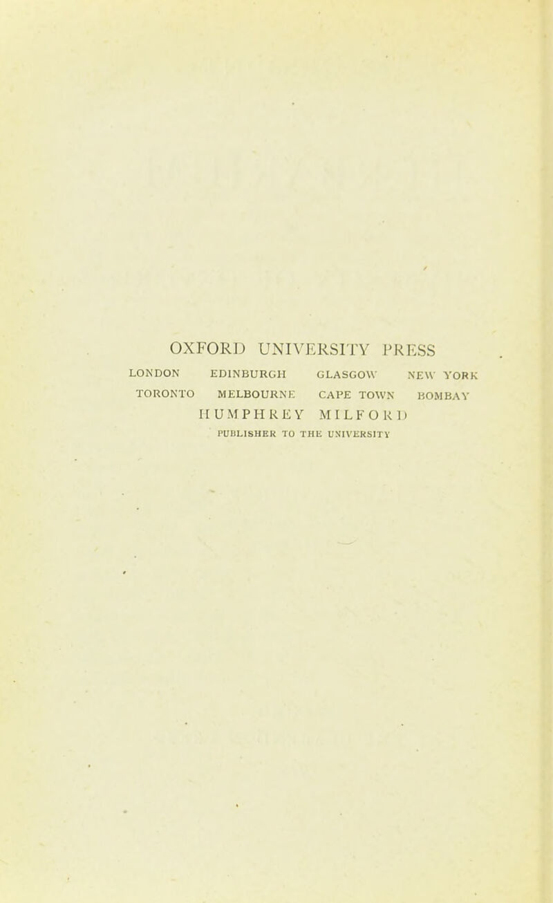 OXFORD UNIVERSITY PRESS LONDON EDINBURGH GLASGOW NEW YORK TORONTO MELBOURNE CAPE TOWN BOMBAY HUMPHREY MIL F O R D PUBLISHER TO THE UNIVERSITY