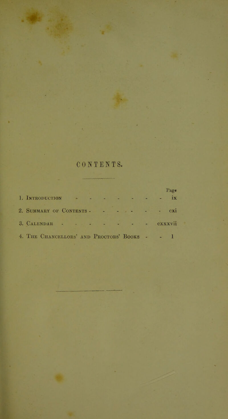 CONTENTS. Page 1. Introduction - ix 2. Summary of Contents cxi 3. Calendar ....... cxxxvii 4. The Chancklloes' and Proctors' Books - - 1