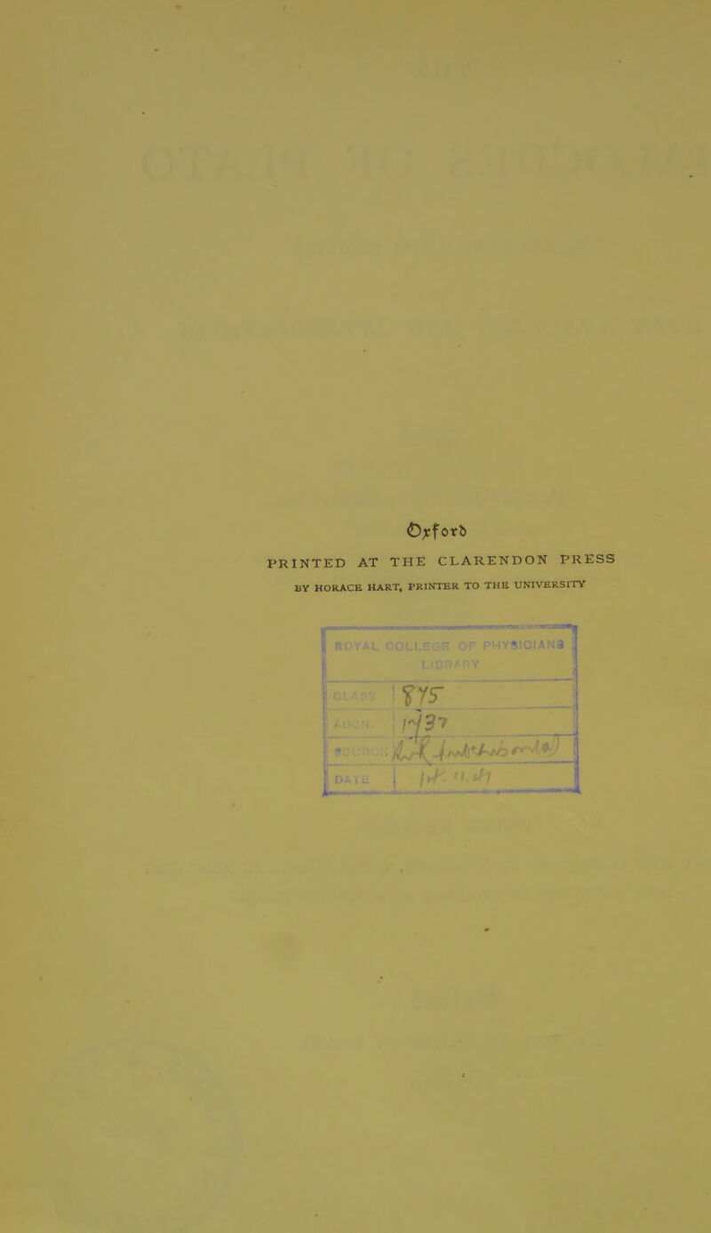 £>?fotb PRINTED AT THE CLARENDON PRESS BY HORACE HART. PRINTER TO THE UNIVERSITY