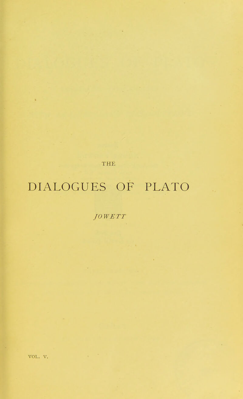 « THE DIALOGUES OF PLATO JOWETT VOL. V.