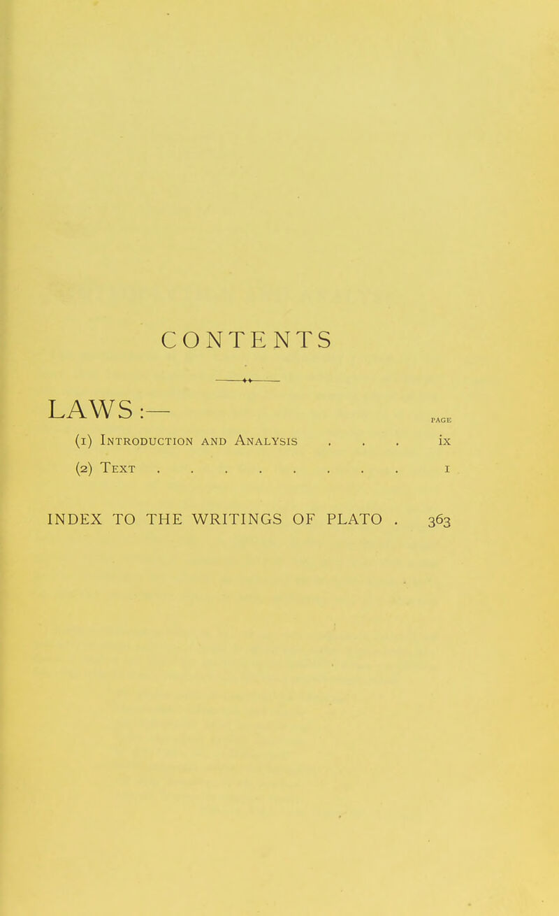CONTENTS LAWS:- (1) Introduction and Analysis ... ix (2) Text i INDEX TO THE WRITINGS OF PLATO . 363
