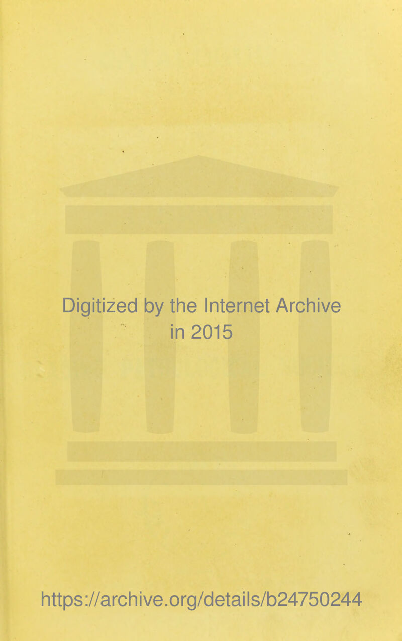 Digitized by the Internet Archive in 2015 https://archive.org/details/b24750244