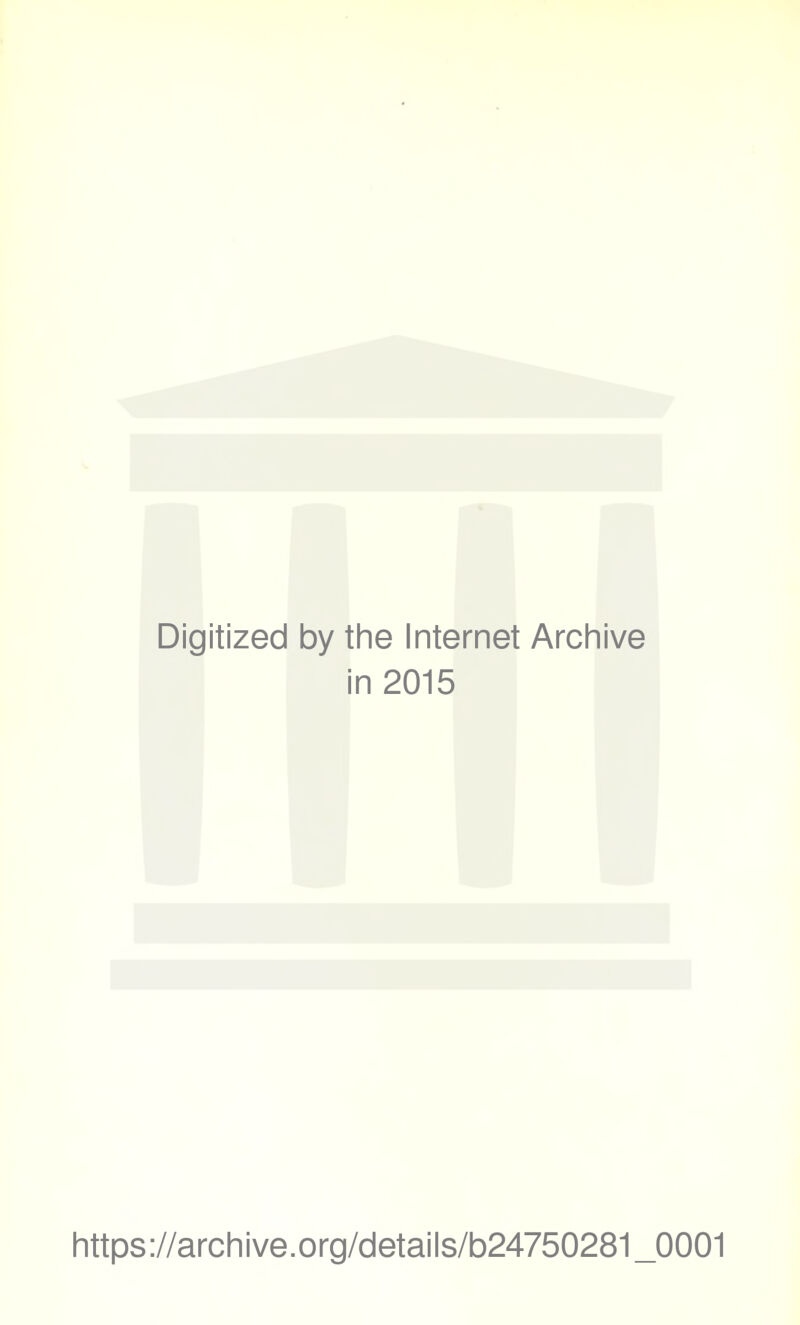 Digitized by the Internet Archive in 2015 https://archive.org/details/b24750281_0001