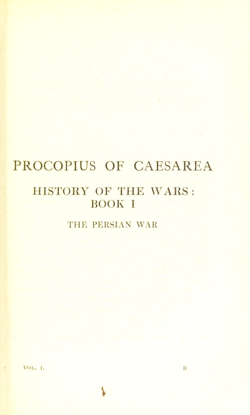 PROCOPIUS OF CAESAREA HISTORY OF THE WARS : BOOK I THE PERSIAN WAR V