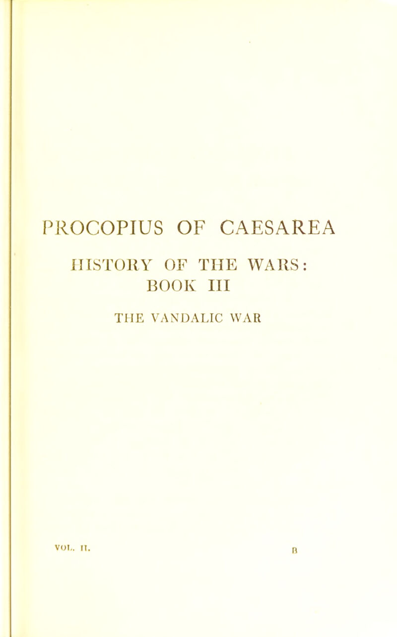 PROCOPIUS OF CAESAREA HISTORY OF THE WARS: BOOK III THE VANDALIC WAR vol.. II. B