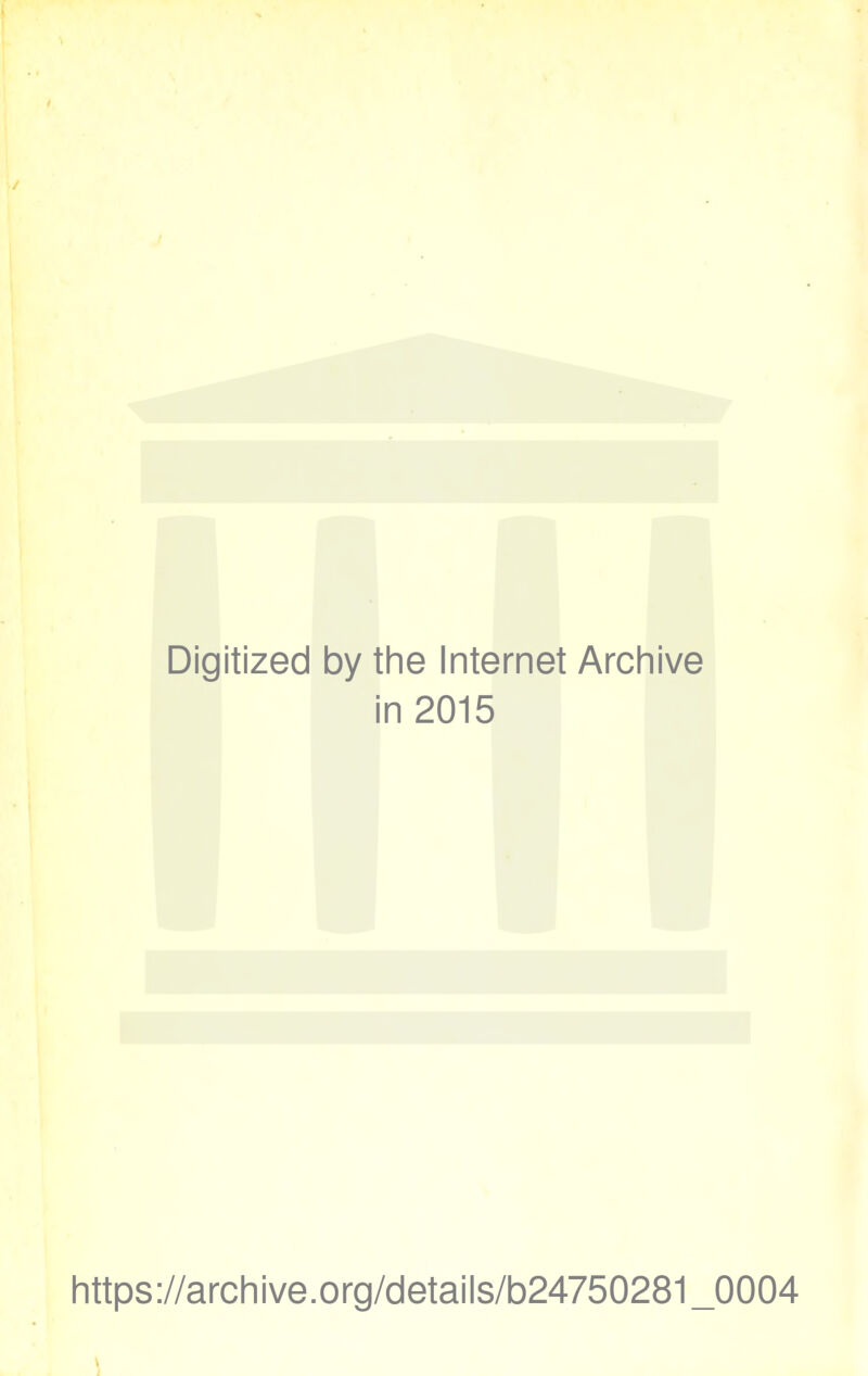 Digitized by the Internet Archive in 2015 https://archive.org/details/b24750281_0004