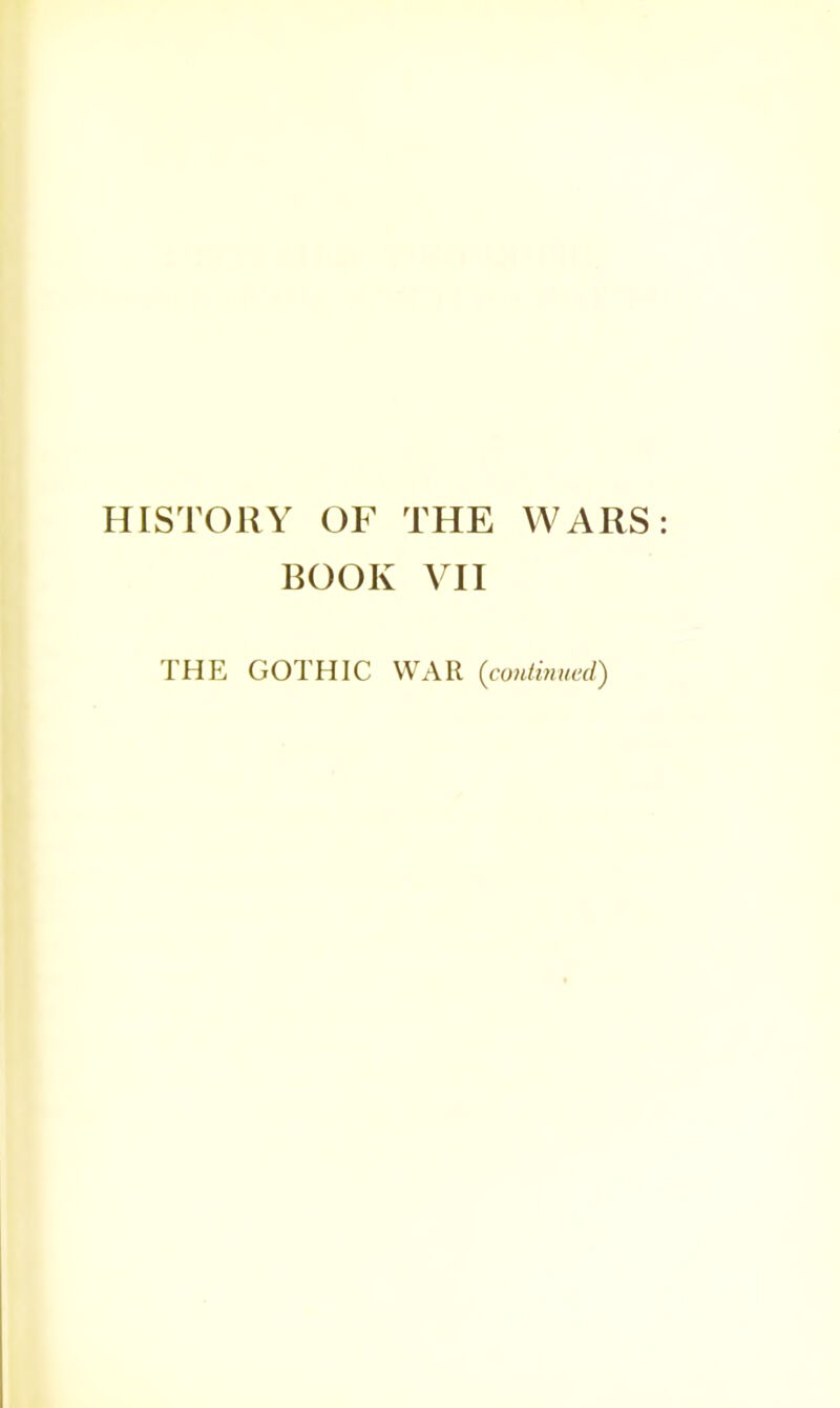 HISTORY OF THE WARS: BOOK VII THE GOTHIC WAR (continued)