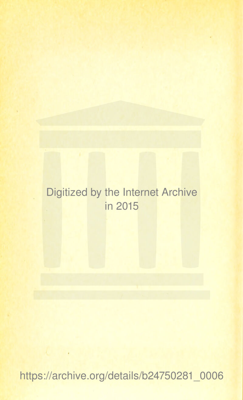 Digitized by the Internet Archive in 2015 https://archive.org/details/b24750281_0006