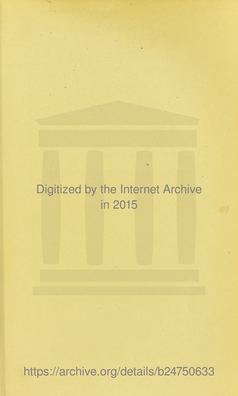 Digitized by the Internet Archive in 2015 https://archive.org/details/b24750633