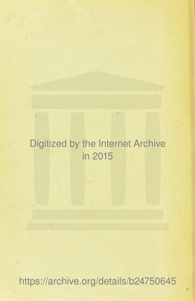 Digitized by the Internet Archive in 2015 https://archive.org/details/b24750645