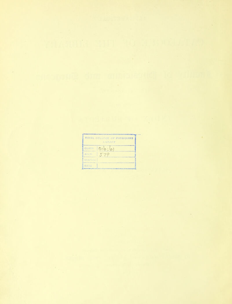 . «, t ROYAL COLLrCG OF PHYSICIANS 1 LIBRARY 1 CLASS Oflo :lp) ACCM. SOURCE 1 | DATE
