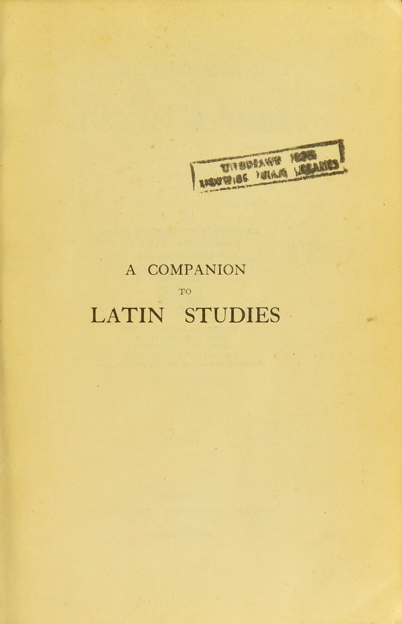 A COMPANION TO LATIN STUDIES