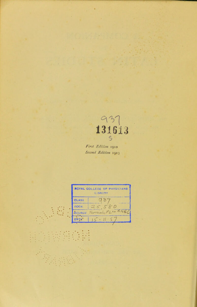 131613 First Edilion 1910 Second Edition 1913 ROYAL COLLEGE OF PHV3ICIAH3 CLASS AOCN.