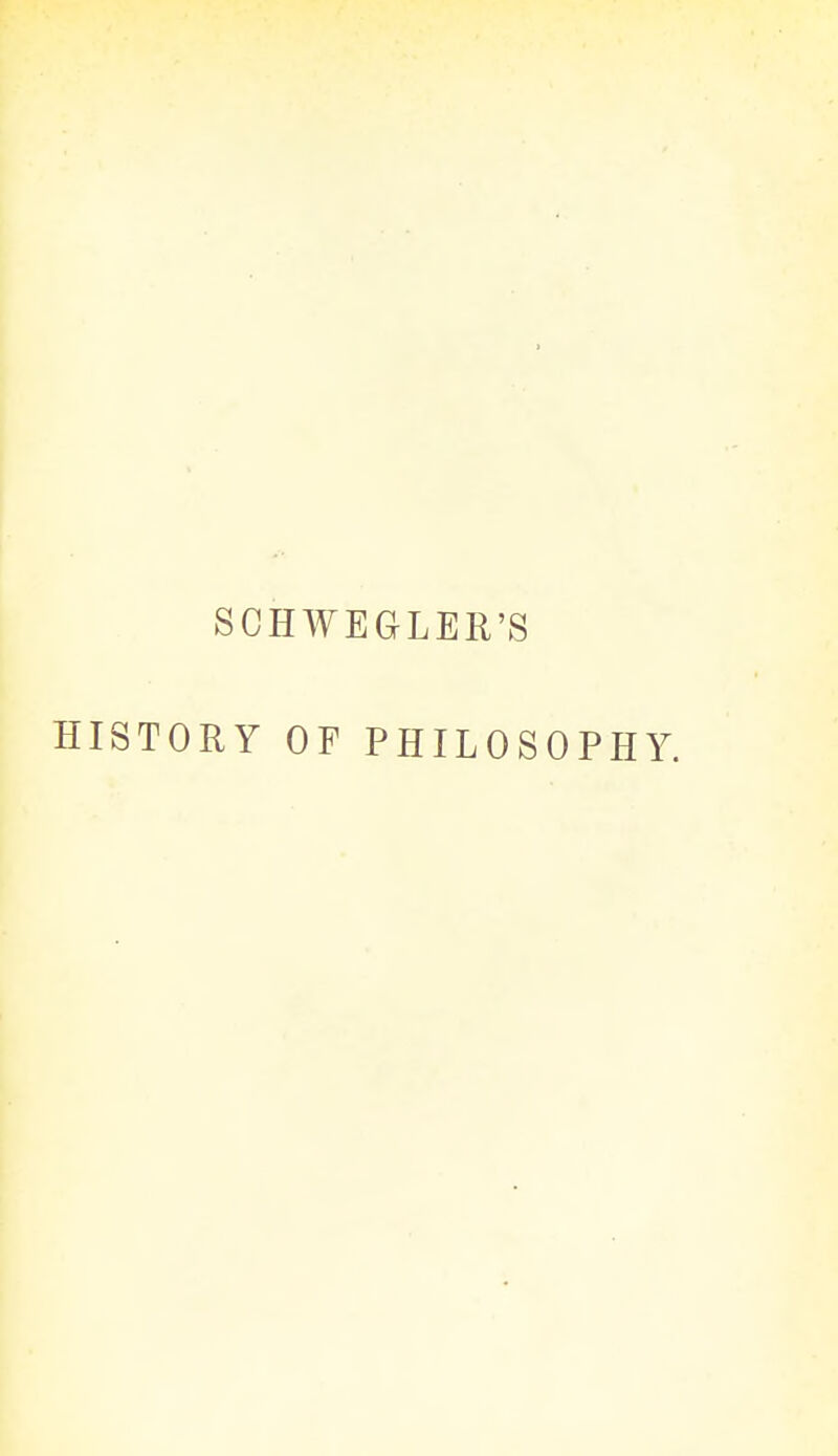 SCHWEGLER'S HISTORY OF PHILOSOPHY.