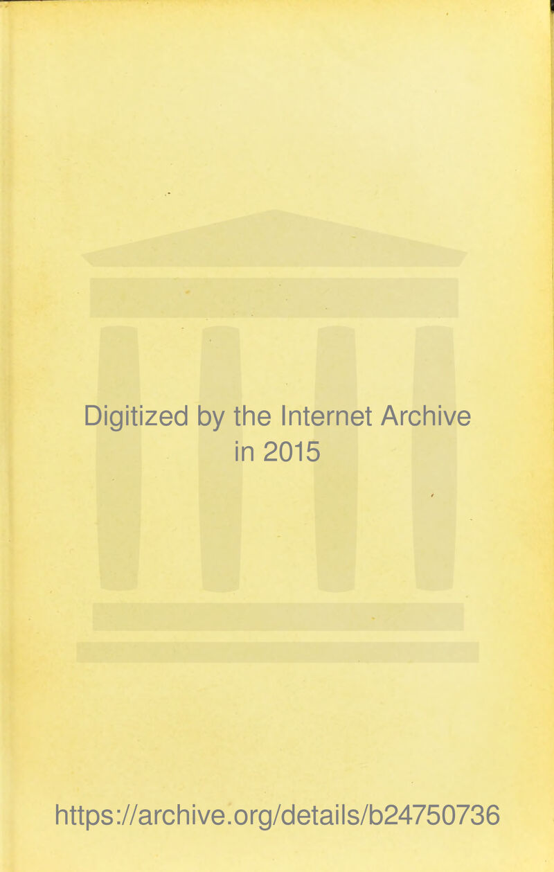 Digitized by the Internet Archive in 2015 https://archive.org/details/b24750736