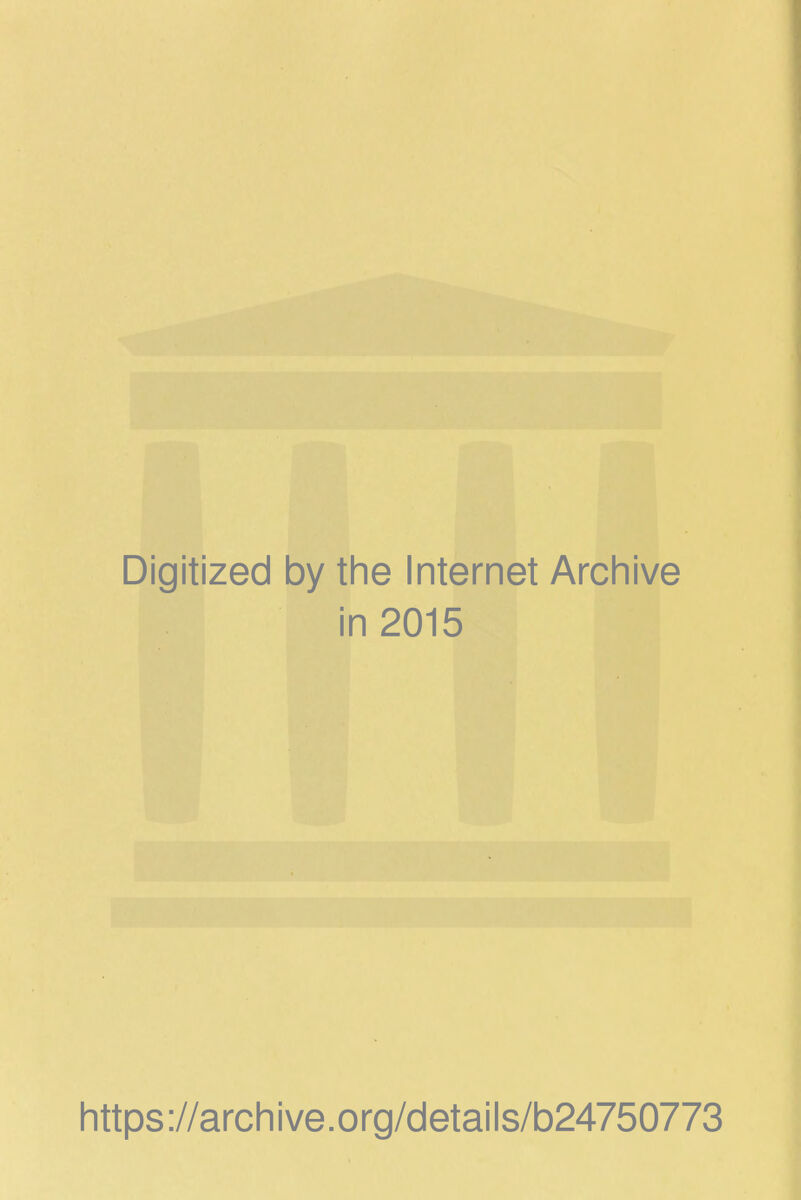 Digitized by the Internet Archive in 2015 https://archive.org/details/b24750773