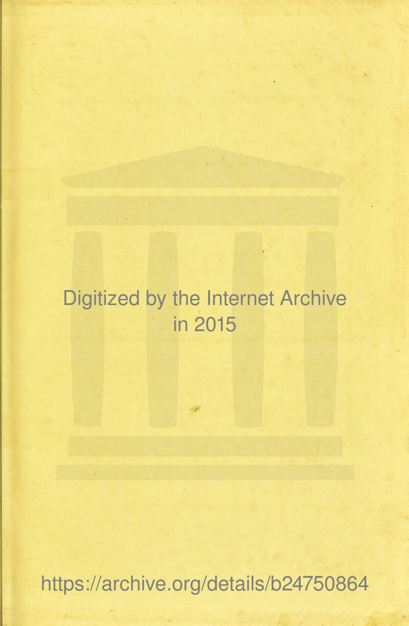 Digitized by the Internet Archive in 2015 https ://arch i ve. o rg/detai Is/b24750864