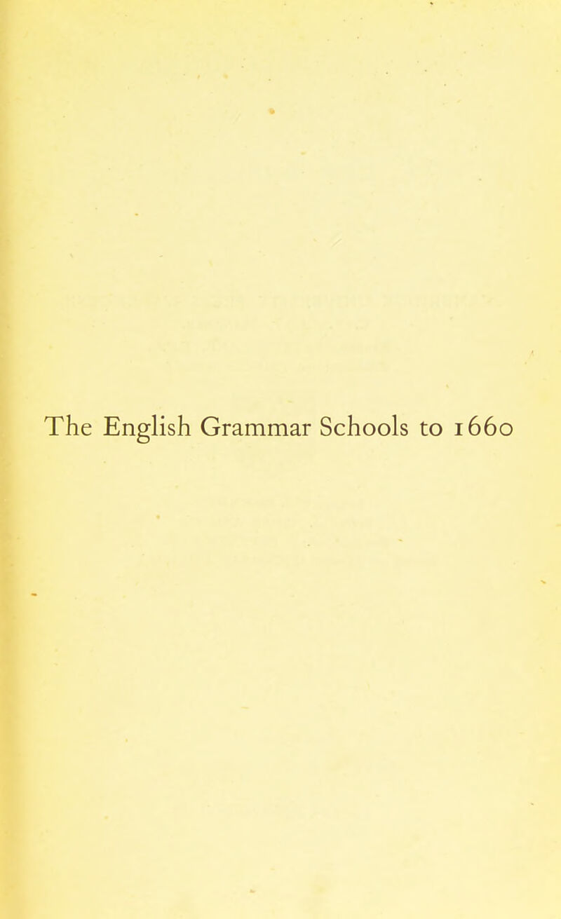 The English Grammar Schools to 1660