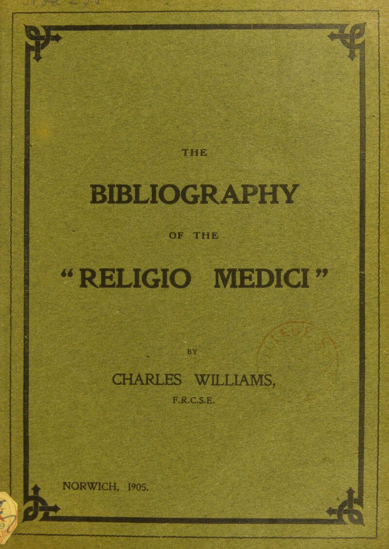 THE BIBLIOGRAPHY OF THE RELIGIO MEDIO BY CHARLES WILLIAMS, F.R.CS,E.