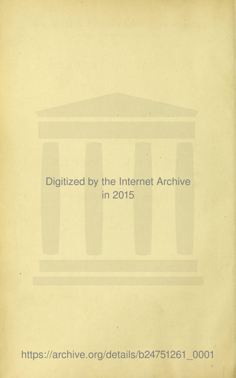 Digitized by the Internet Archive in 2015 https://archive.org/details/b24751261_0001