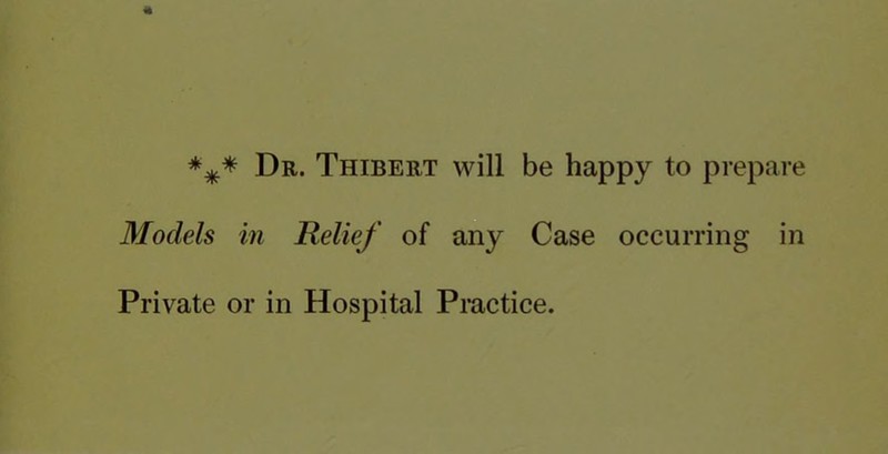 Dr. Thibert will be happy to prepare Models in Relief of any Case occurring in