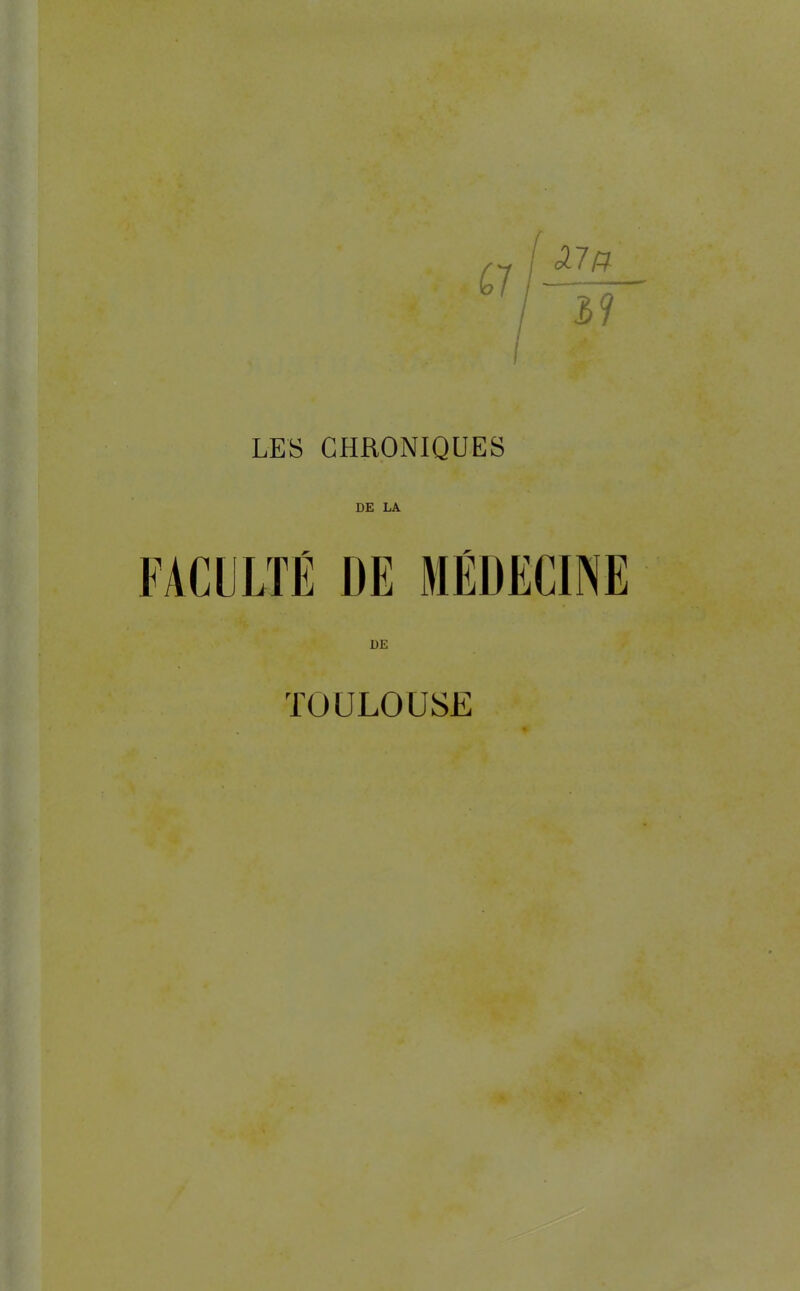 LES CHRONIQUES DE LA FACULTÉ DE MÉDECINE DE TOULOUSE