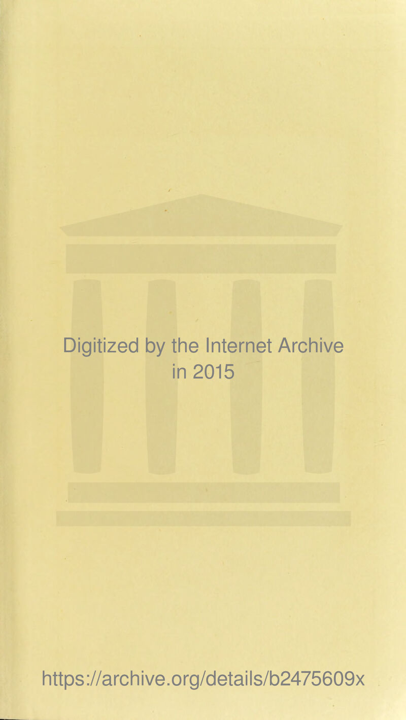 Digitized by the Internet Archive i n2015 https://archive.org/details/b2475609x