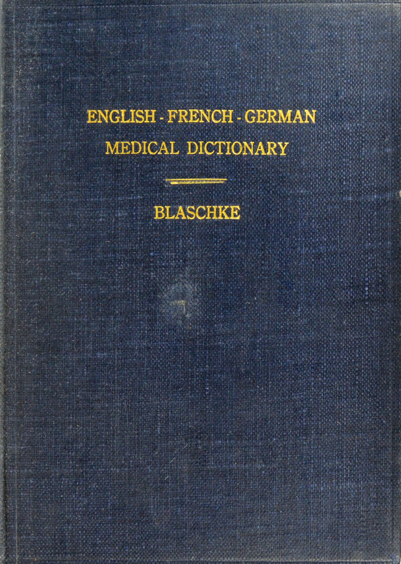 ENGLISH - FRENCH - GERMAN MEDICAL DICTIONARY