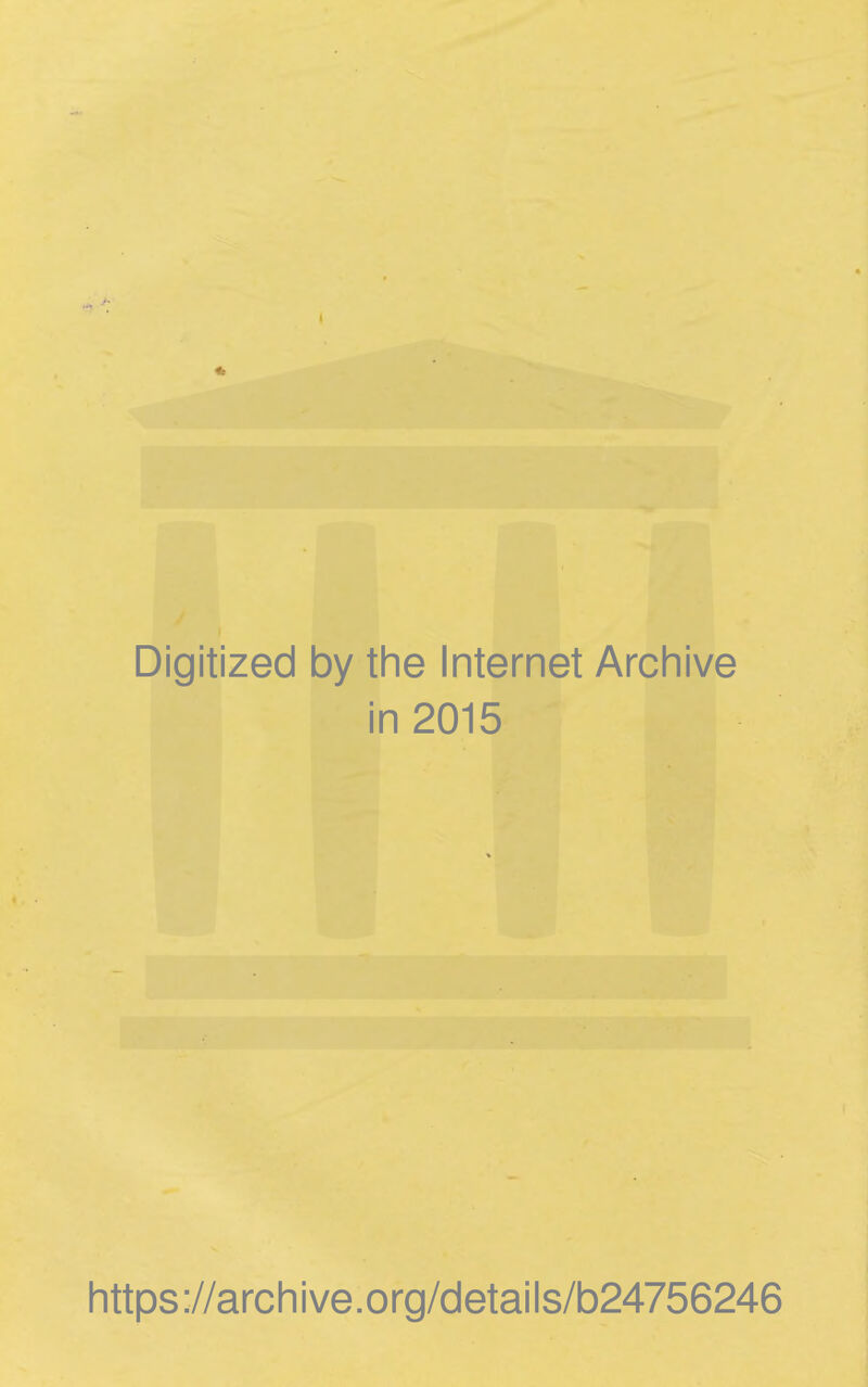 Digitized by the Internet Archive in 2015 https://archive.org/details/b24756246