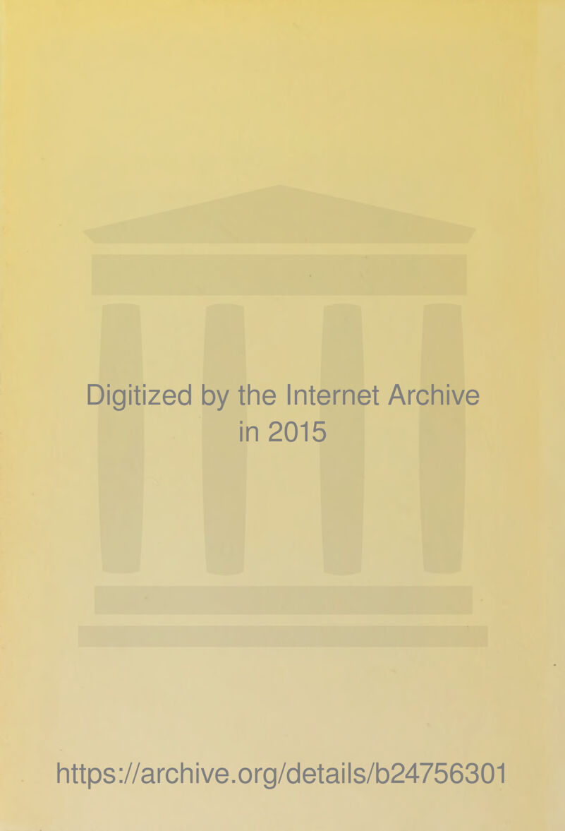 Digitized by the Internet Archive in 2015 Iittps://archive.org/details/b24756301