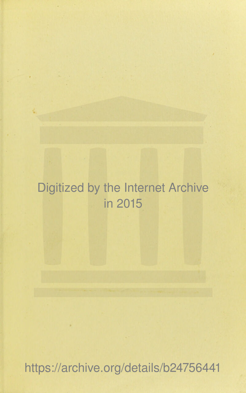 Digitized by the Internet Archive in 2015 https://archive.org/details/b24756441