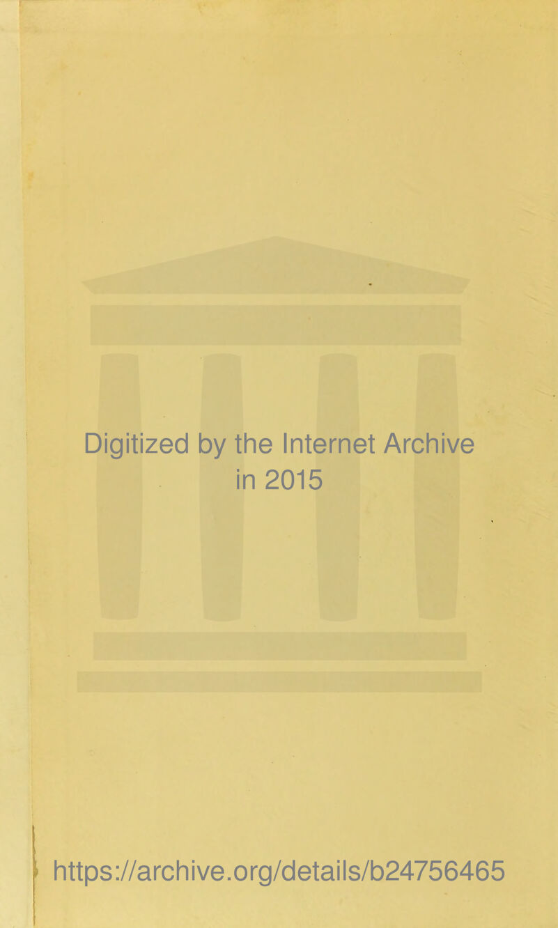 Digitized by the Internet Archive in 2015 https://archive.org/details/b24756465