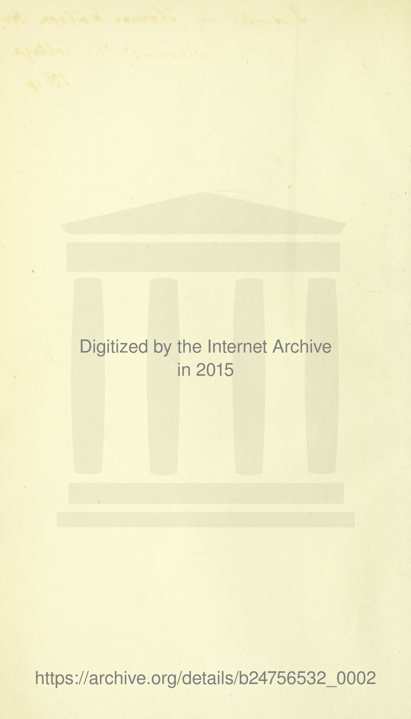 Digitized by the Internet Archive in 2015 https://archive.org/details/b24756532_0002