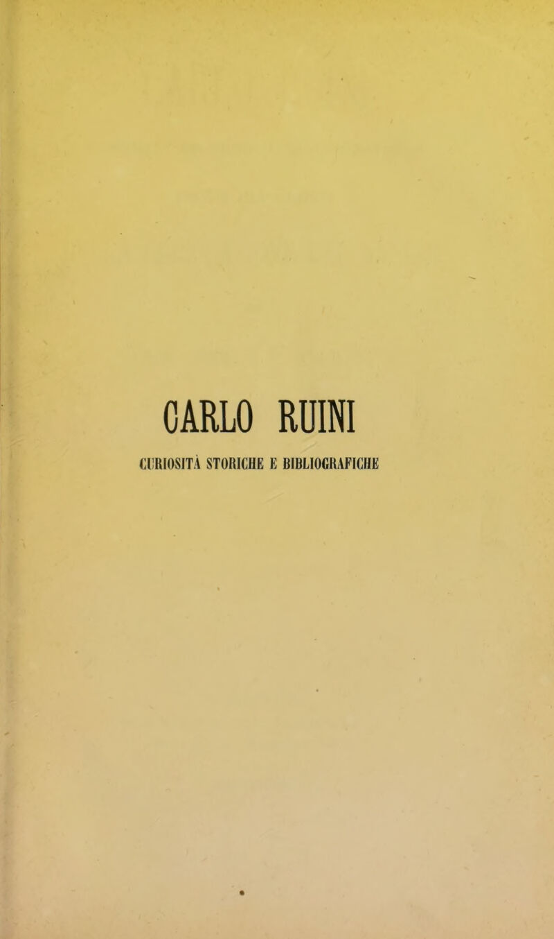 CARLO RUINI CURIOSITÀ STORICHE E BIBLIOGRAFICHE