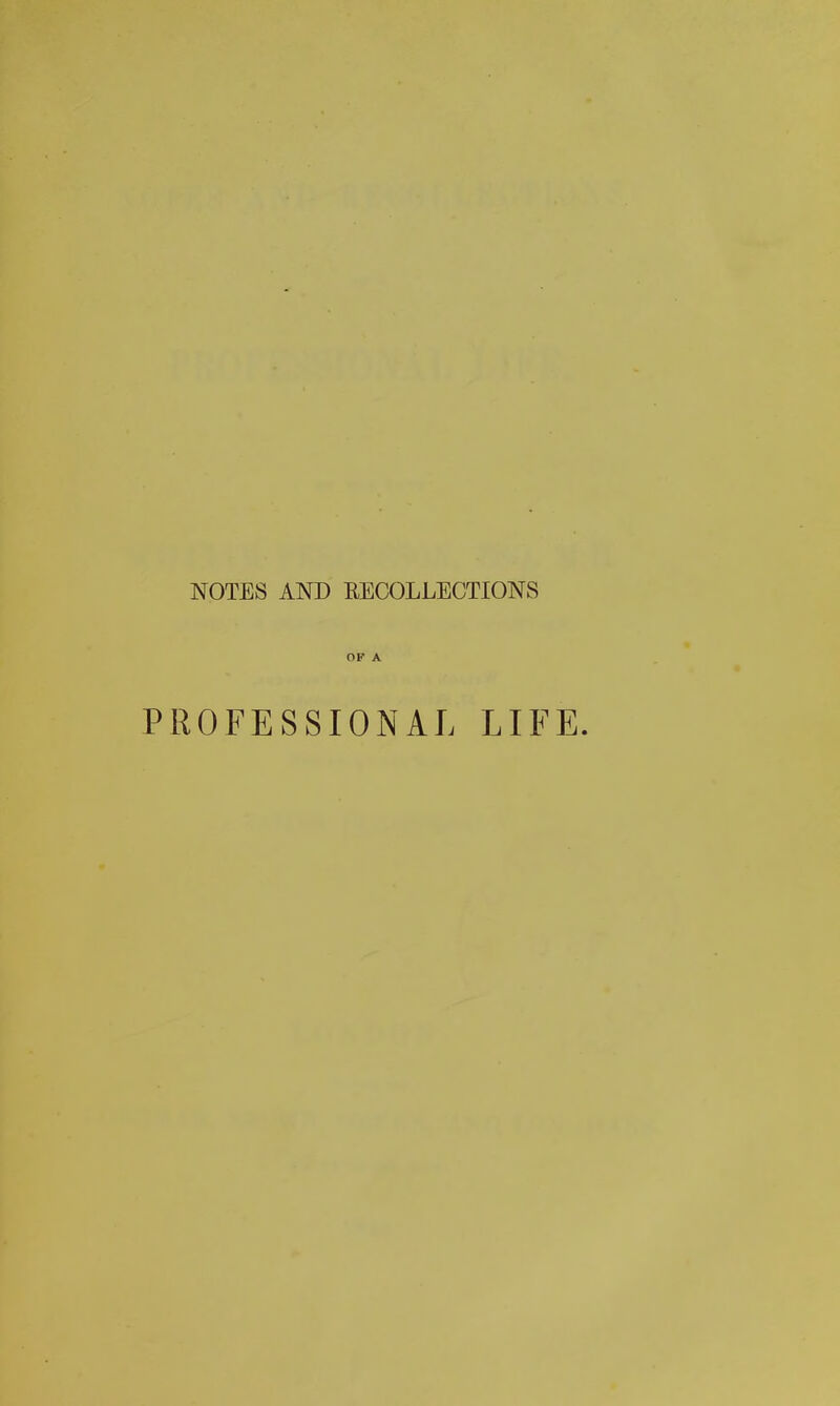 OF A PROFESSIONAL LIFE.