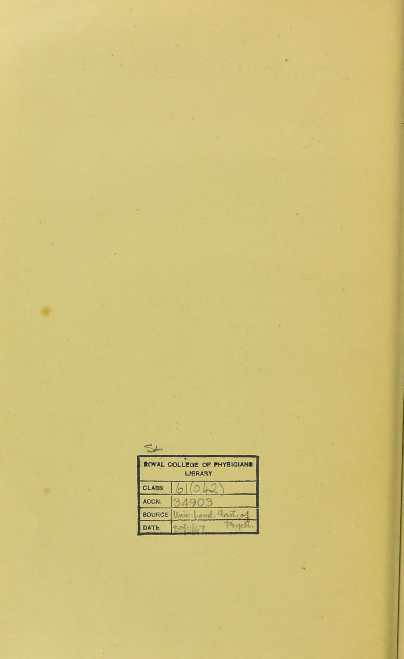 • OVAL COLLEGE OF PHY8IOIAN1 LH3RARY CLA88 ACCN. 80URCE DATfc