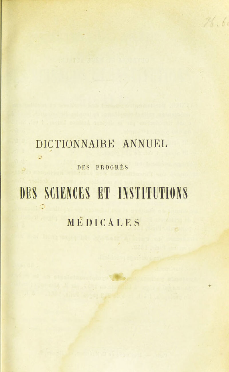 DICTIONNAIRE ANNUEL DES PROGRÈS DES mmm m institutions MÉDICALES