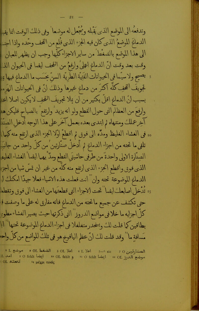 o > ;^ ^ ji\ ^ j4y>\ ^ I L 5-^^ 2 OL ki^l 3 OL 4 L Mp\ 5-6 sie 7 O j^^lL-aJ\ L ^\ 9 0 fehlt L^.l lo OL fehlt ^ n O fehlt U^J 12 OL J^Jl OL <>Jcsw 14 li^xpi Tivöc;