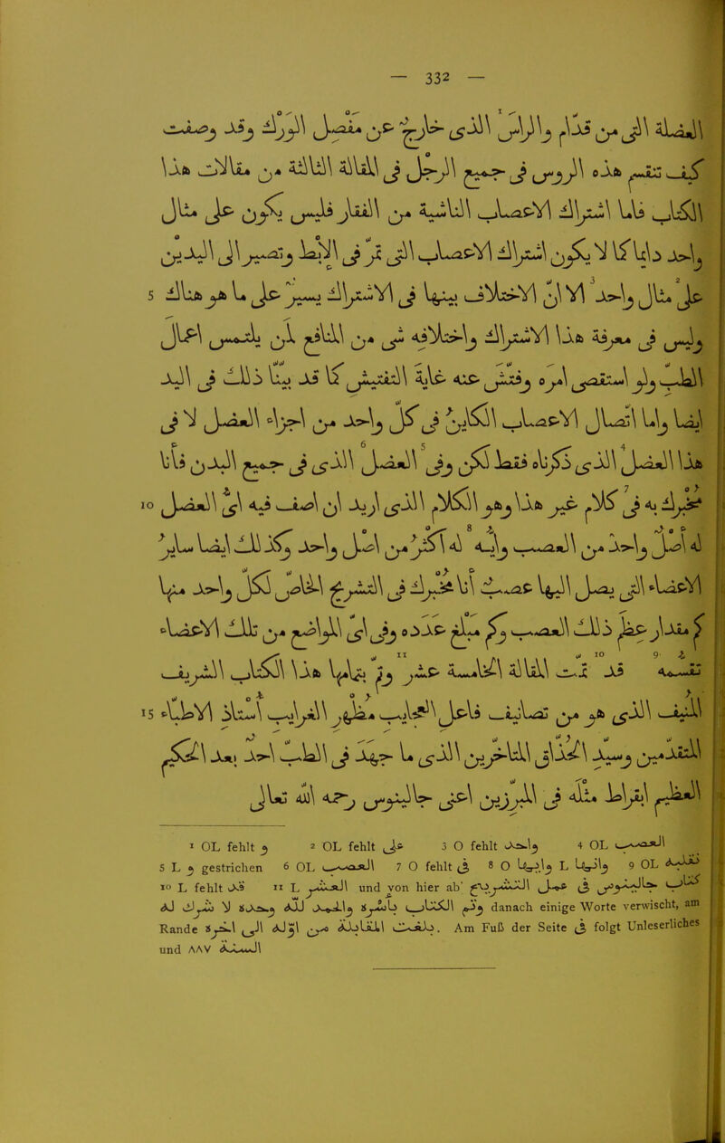 -Ll5V\ iik J\Jj o3AP ^ rJ ^ ^ ' ^ Kl ^ OL fehlt 3 2 OL fehlt Ja 3 O fehlt 4 OL t--*-^! 5 L ^ gestrichen 6 OL t^^--aAJ\ 7 O fehlt J, » O U^j^ L U^\^ 9 OL <*-t^ »o L fehlt II L und von hier ab J-bJ^ J, ^^-UJL». u-jl^ «aJ viJ^io V SJ^^ <JJJ JMfil^ danach einige Worte verwischt, am Rande ^Jl ^äJ^l ^Uil . Am Fuß der Seite folgt Unleserliches und AAV ^LUaJI I I