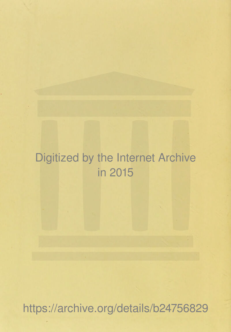 Digitized by the Internet Archive in 2015 https://archive.org/details/b24756829