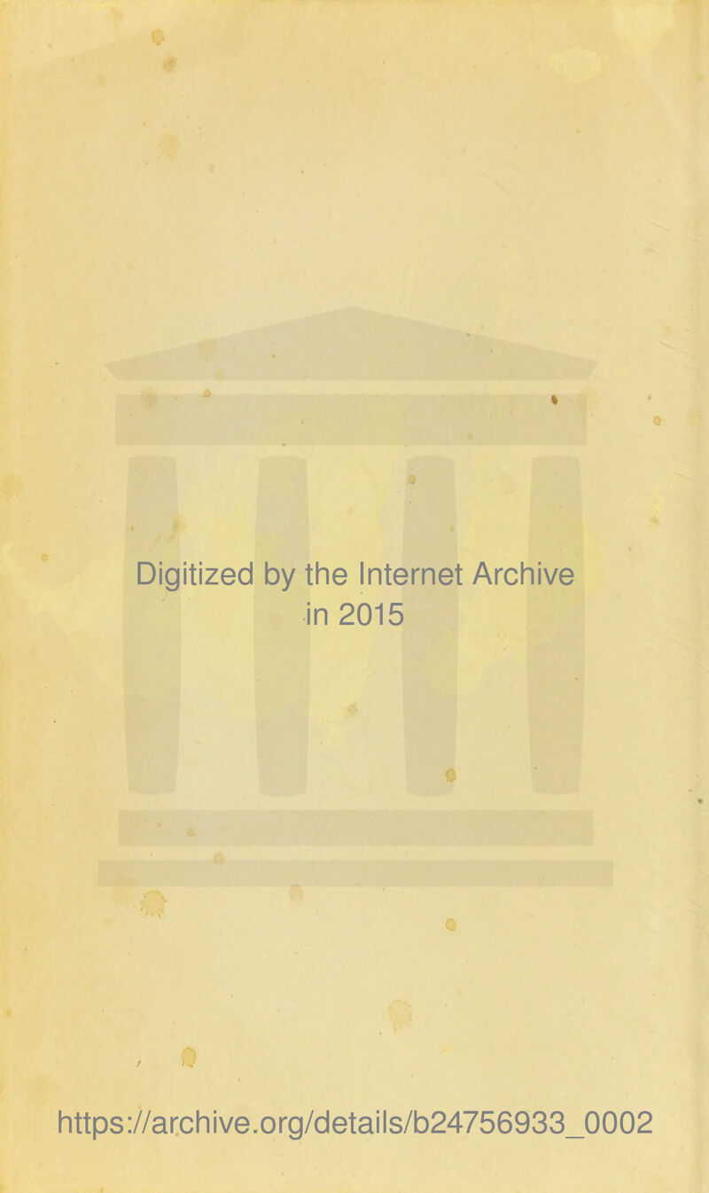 Digitized by the Internet Archive in 2015 https://archive.org/details/b24756933_0002