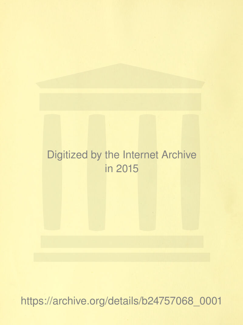 Digitized by tine Internet Archive 1 1 in 2015 https://archive.org/details/b24757068_0001