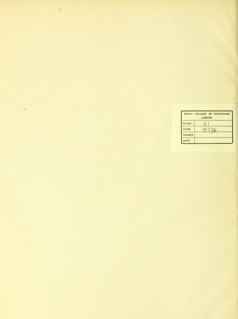 ROYAL COLLEGE OF PHYSICIANS LIBRARY CLASS ACCN. SOURCE DATE